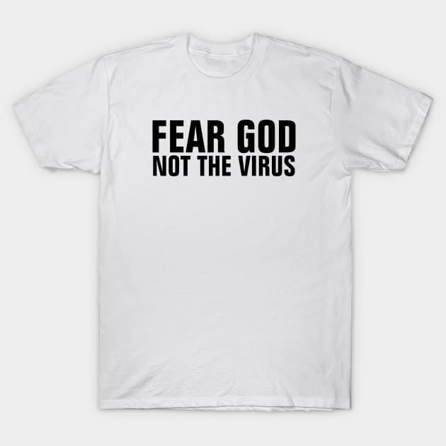 Fear God Not The Virus - Christian T-Shirt by ChristianShirtsStudios